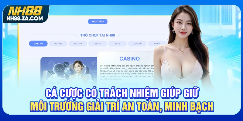 Cá cược có trách nhiệm giúp giữ môi trường giải trí an toàn, minh bạch